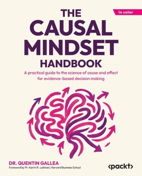Paperback The Causal Mindset Handbook: A practical guide to the science of cause and effect for evidence-based decision making Book