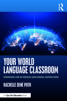 Paperback Your World Language Classroom: Strategies for In-Person and Digital Instruction Book