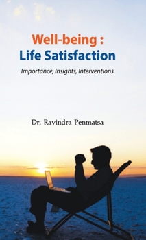 Hardcover Well-being: Life Satisfaction - Importance, Insights, Interventions Book
