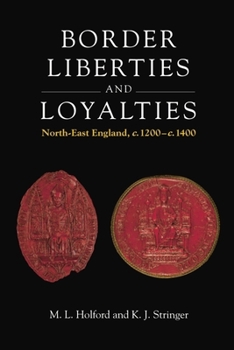 Border Liberties and Loyalties: North-East England, C. 1200 to C. 1400
