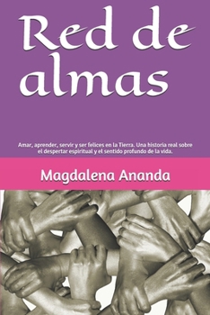 Paperback Red de almas: Amar, aprender, servir y ser felices en la Tierra. Una historia real sobre el despertar espiritual y el sentido profun [Spanish] Book