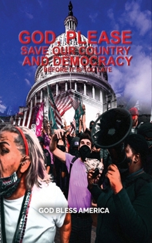 Paperback God, Please Save Our Country and Democracy Before it is too late Book