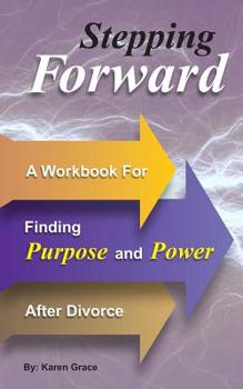 Paperback Stepping Forward: A Workbook to Find Power and Purpose After Divorce Book