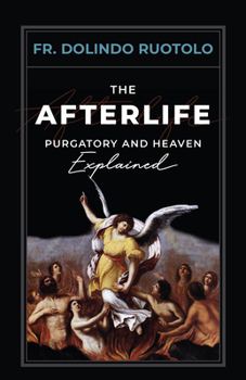 Paperback The Afterlife: Purgatory and Heaven Explained Book