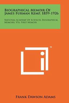 Paperback Biographical Memoir Of James Furman Kemp, 1859-1926: National Academy Of Sciences, Biographical Memoirs, V16, First Memoir Book