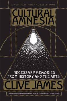 Paperback Cultural Amnesia: Necessary Memories from History and the Arts Book