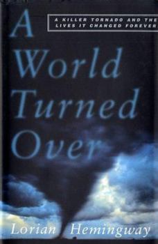 Hardcover A World Turned Over: A Killer Tornado and the Lives It Changed Forever Book