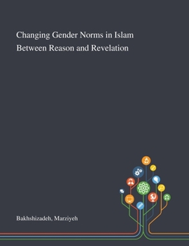 Paperback Changing Gender Norms in Islam Between Reason and Revelation Book