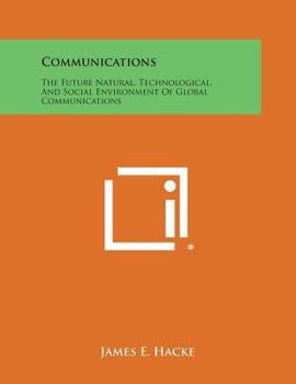 Paperback Communications: The Future Natural, Technological, And Social Environment Of Global Communications Book
