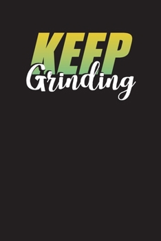 Keep Grinding: Weekly Workout Log Planner 5 Days a Week Fitness Planner
