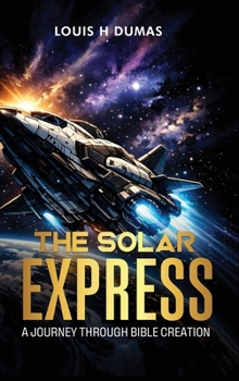 Hardcover The Solar Express: A Journey Through Bible Creation Book
