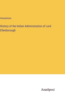 Hardcover History of the Indian Administration of Lord Ellenborough Book