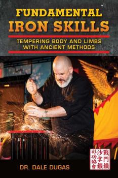 Paperback Fundamental Iron Skills: Tempering Body and Limbs with Ancient Methods Book