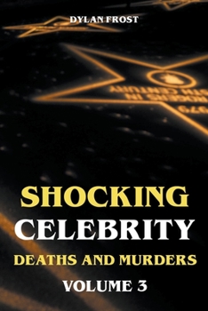 Paperback Shocking Celebrity Deaths and Murders Volume 3 Book