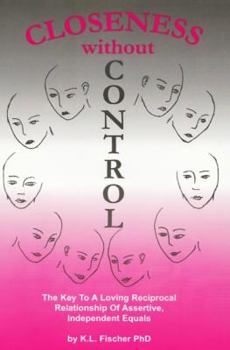 Paperback Closeness without Control: The key to a loving reciprocal relationship of assertive independent equals Book