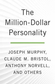 The Million-Dollar Personality: The Classic Works That Bring Out the Millionaire in You!