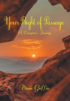 Hardcover Your Rite of Passage: A Caregiver's Journey Book