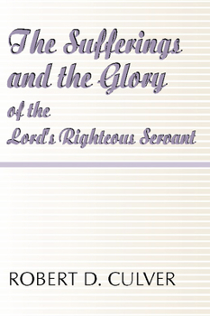 Paperback The Sufferings and the Glory of the Lord's Righteous Servant Book