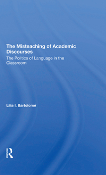 Paperback The Misteaching Of Academic Discourses: The Politics Of Language In The Classroom Book