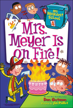Mrs. Meyer Is on Fire! - Book #4 of the My Weirdest School