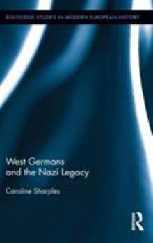 Hardcover West Germans and the Nazi Legacy Book
