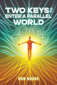 Paperback Two Keys to Enter a Parallel World Book