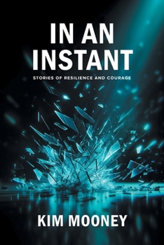 Paperback In An Instant: Stories of Resilience and Courage Book