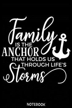 Paperback Family is the anchor that holds us through life's storms Notebook: Blank Composition Book, family journal, Notebook for family: Lined Notebook / Journ Book