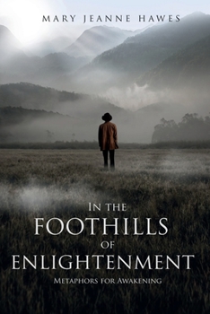 Paperback In the Foothills of Enlightenment : Metaphors for Awakening Book