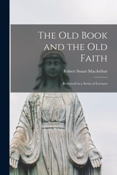 Paperback The Old Book and the Old Faith [microform]: Reviewed in a Series of Lectures Book