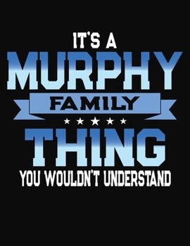 Paperback It's A Murphy Family Thing You Wouldn't Understand: 2072 Monthly Planner and Organizer Book