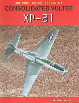 Air Force Legends Number 214: Consolidated Vultee XP-81 - Book #214 of the Air Force Legends