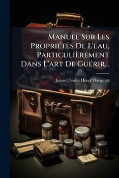 Paperback Manuel Sur Les Propriétés De L'eau, Particulièrement Dans L'art De Guérir... [French] Book