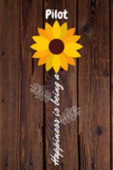 Happiness is being a Pilot: Pilot Year Old Anniversary Gift Journal / Notebook / Diary / Unique Greeting Card Alternative