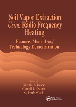 Paperback Soil Vapor Extraction Using Radio Frequency Heating: Resource Manual and Technology Demonstration Book