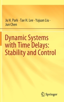 Hardcover Dynamic Systems with Time Delays: Stability and Control Book