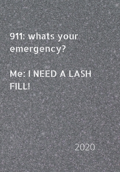 Paperback 911: whats your emergency. Me: I need a lash fill!: 2020 Diary, plan your life and reach your goals ladies Book