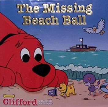Hardcover Clifford the Big Red Dog: The Missing Beach Ball (Clifford the Big Red Dog, Scholastic Series) Book