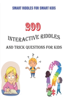 Paperback Smart Riddles for Smart Kids: 200 Interactive Riddles and Trick Questions for Kids Book