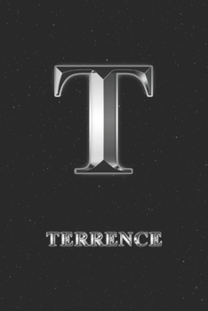 Terrence: Journal Diary | Personalized First Name Personal Writing | Letter T Initial Custom Black Galaxy Universe Stars Silver Effect Cover | Daily ... Taking | Write about your Life & Interests