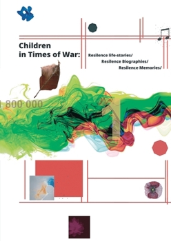 ?hildren in Times of War: Resilience Life Stories / Resilience Biographies / Resilience Memories: Resilience Life Stories / Resilience ... Resilience Life Stories / Resilience Bio