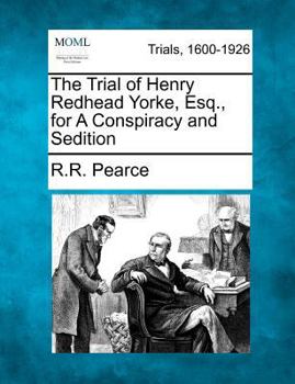 Paperback The Trial of Henry Redhead Yorke, Esq. , for a Conspiracy and Sedition Book