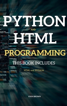 Hardcover Python and HTML Programming: THIS BOOK INCLUDES HTML Programming + Python for Beginners Book