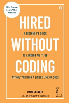 Paperback Hired Without Coding: A Beginner's Guide To Landing an IT Job Without Writing a Single Line of Code Book