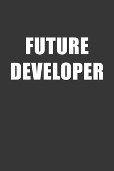 Paperback Future Developer Notebook: Lined Journal, 120 Pages, 6 x 9, Affordable Gift For Student, Future Dream Job Journal Matte Finish Book