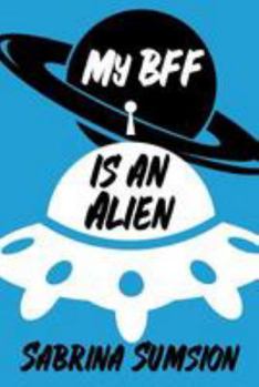 Paperback My BFF is an Alien: Aliens Are Real Parts 1, 2, & 3 Book