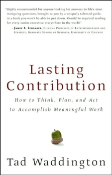 Paperback Lasting Contribution: How to Think, Plan, and Act to Accomplish Meaningful Work Book