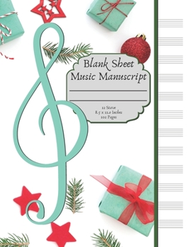 Blank Sheet Music Manuscript: Christmas Gifts Cover. Standard Staff Paper. 12 Staves per page. 102 pages. Large 8.5 x 11.0 inches.