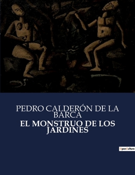 Paperback El Monstruo de Los Jardines: Una exploración de la dualidad humana y la naturaleza del deseo en el Siglo de Oro español [Spanish] Book