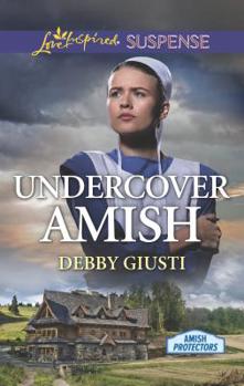 Undercover Amish - Book #2 of the Amish Protectors 